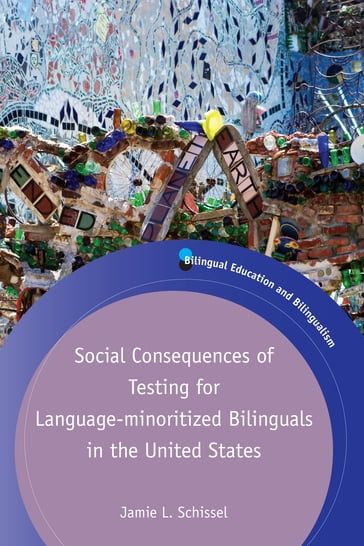 Social Consequences of Testing for Language-minoritized Bilinguals in the United States - Jamie L. Schissel