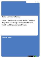 Social Criticism in Edward Albee s Radical Plays The Zoo Story, The Death of Bessie Smith and The American Dream