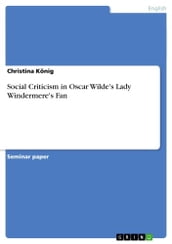 Social Criticism in Oscar Wilde s Lady Windermere s Fan