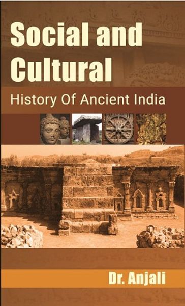 Social Cultural History of Ancient India - Dr. Anjali