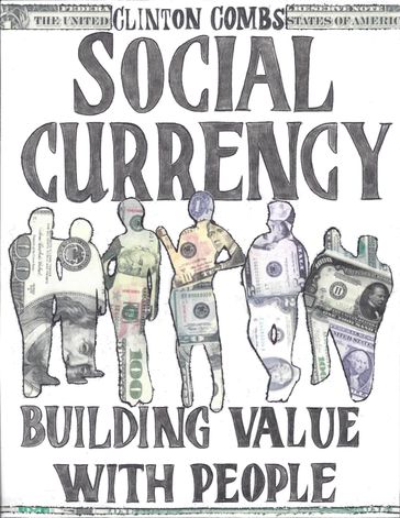 Social Currency - Building Value With People - Clinton Combs