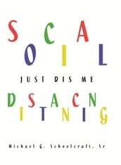 Social Distancing / Just Dis Me!