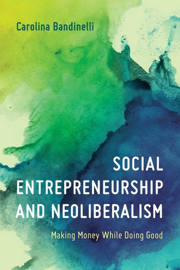 Social Entrepreneurship and Neoliberalism - Carolina Bandinelli