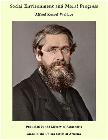 Social Environment and Moral Progress - Alfred Russel Wallace