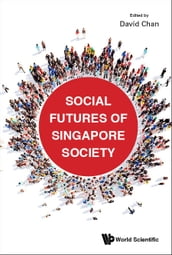 Social Futures Of Singapore Society