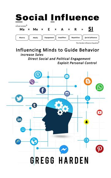 Social Influence - Influencing Minds to Guide Behavior - Gregg Harden