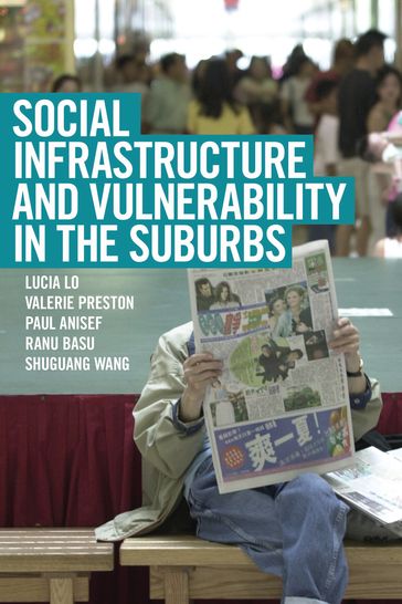 Social Infrastructure and Vulnerability in the Suburbs - Lucia Lo - Valerie Preston - Paul Anisef - Ranu Basu - Shuguang Wang
