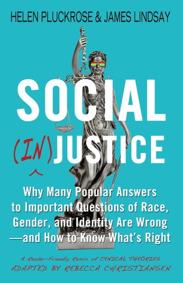 Social (In)justice - Helen Pluckrose - James Lindsay - Rebecca Christiansen