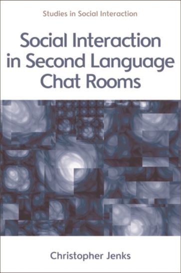 Social Interaction in Second Language Chat Rooms - Christopher Jenks