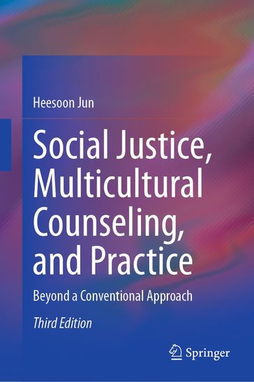 Social Justice, Multicultural Counseling, and Practice - Heesoon Jun