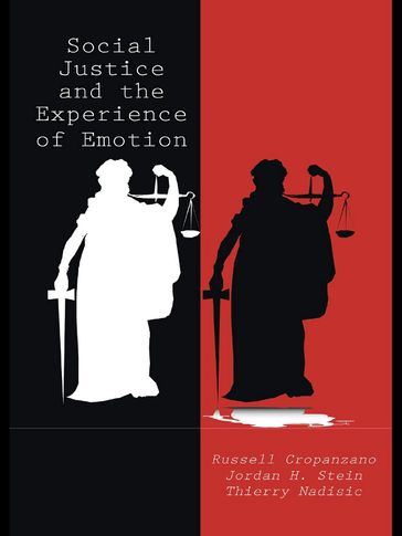 Social Justice and the Experience of Emotion - Russell Cropanzano - Jordan H. Stein - Thierry Nadisic