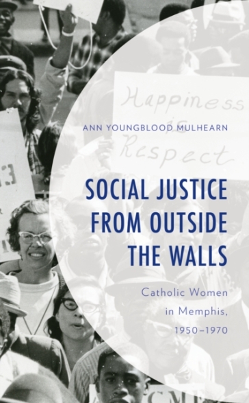 Social Justice from Outside the Walls - Ann Youngblood Mulhearn