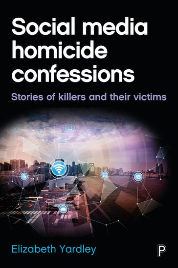 Social Media Homicide Confessions - Elizabeth Yardley