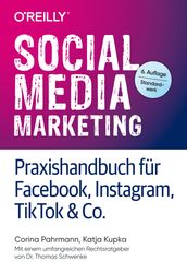 Social Media Marketing Praxishandbuch für Facebook, Instagram, TikTok & Co.