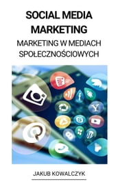 Social Media Marketing (Marketing w Mediach Spoecznociowych)