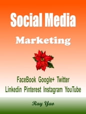 Social Media Marketing Facebook, Google+, Twitter, Linkedin, Pinterest, Instagram, YouTube