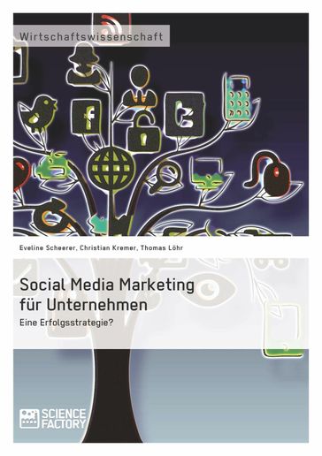 Social Media Marketing für Unternehmen. Eine Erfolgsstrategie? - Christian Kremer - Eveline Scheerer - Thomas Lohr