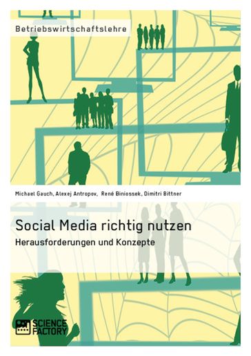 Social Media richtig nutzen - Alexej Antropov - Dimitri Bittner - Michael Gauch - René Biniossek