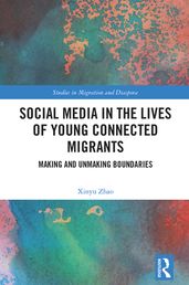 Social Media in the Lives of Young Connected Migrants