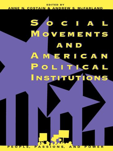 Social Movements and American Political Institutions - Lee Ann Banaszak - Jeffrey M. Berry - Paul Burstein - W Douglas Costain - Daniel M. Cress - Claude Dufour - John C. Green - James L. Guth - Douglas R. Imig - James P. Lester - Mark I. Lichbach - Michael W. McCann - Andrew S. McFarland - Oneida Meranto - Deborah Schildkraut - David A. Snow - Laura R. Woliver - Stanford University Doug McAdam - Georgetown University Clyde Wilcox - Cornell University  autho Sidney Tarrow