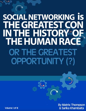 Social Networking Is The Greatest Con In History Or The Greatest Opportunity - Matrix - Sarika Khambaita