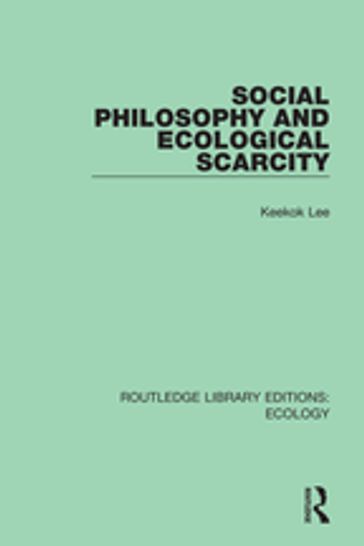 Social Philosophy and Ecological Scarcity - Keekok Lee