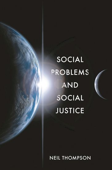 Social Problems and Social Justice - Neil Thompson