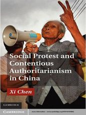 Social Protest and Contentious Authoritarianism in China