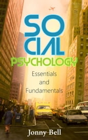Social Psychology: Essentials and Fundamentals