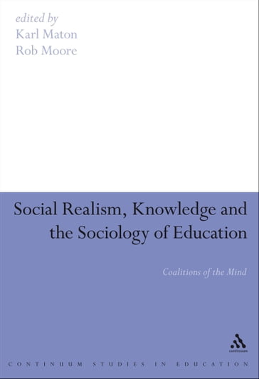Social Realism, Knowledge and the Sociology of Education - Karl Maton - Rob Moore