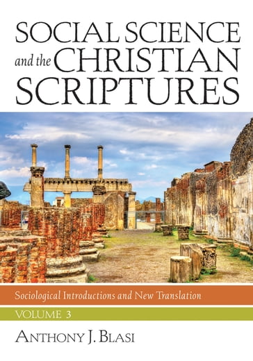 Social Science and the Christian Scriptures, Volume 3 - Anthony J. Blasi