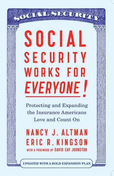 Social Security Works For Everyone! - Eric Kingson - Nancy J. Altman