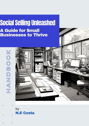 Social Selling Unleashed - A Guide for Small Businesses to Thrive - Nelson Costa