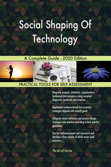 Social Shaping Of Technology A Complete Guide - 2020 Edition - Gerardus Blokdyk