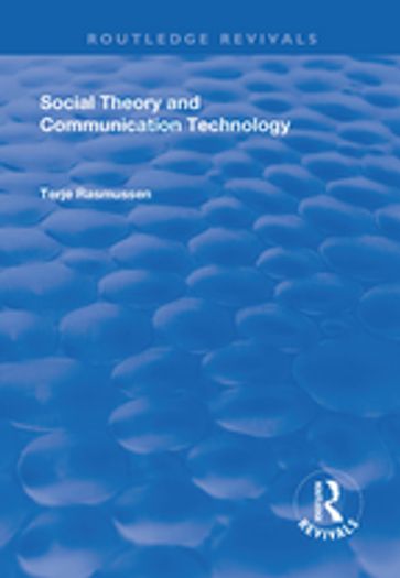 Social Theory and Communication Technology - Terje Rasmussen