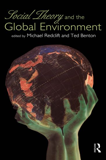 Social Theory and the Global Environment - Ted Benton - Michael Redclift
