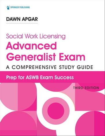 Social Work Licensing Advanced Generalist Exam Guide, Third Edition - Dawn Apgar - PhD - LSW - ACSW