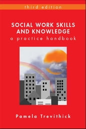 Social Work Skills And Knowledge: A Practice Handbook
