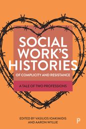 Social Work s Histories of Complicity and Resistance