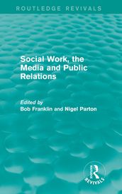 Social Work, the Media and Public Relations (Routledge Revivals)