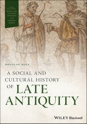 A Social and Cultural History of Late Antiquity