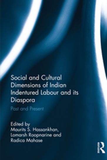 Social and Cultural Dimensions of Indian Indentured Labour and its Diaspora