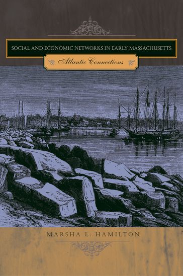 Social and Economic Networks in Early Massachusetts - Marsha L. Hamilton