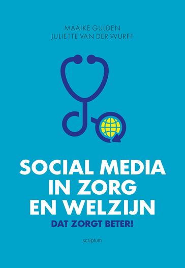 Social media in zorg en welzijn - Juliette van der Wurff - Maaike Gulden