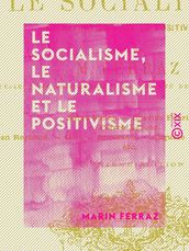 Le Socialisme, le Naturalisme et le Positivisme