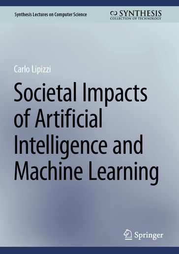 Societal Impacts of Artificial Intelligence and Machine Learning - Carlo Lipizzi
