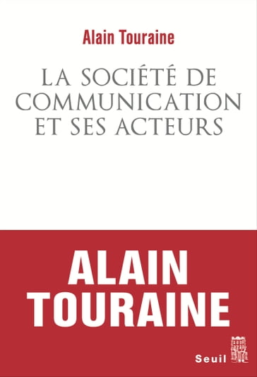 La Société de communication et ses acteurs - Alain Touraine