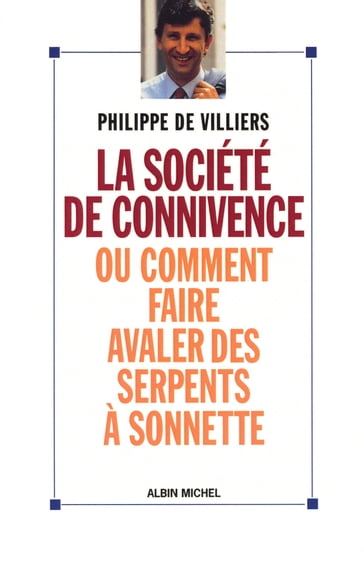 La Société de connivence ou Comment faire avaler des serpents à sonnettes - Philippe de Villiers