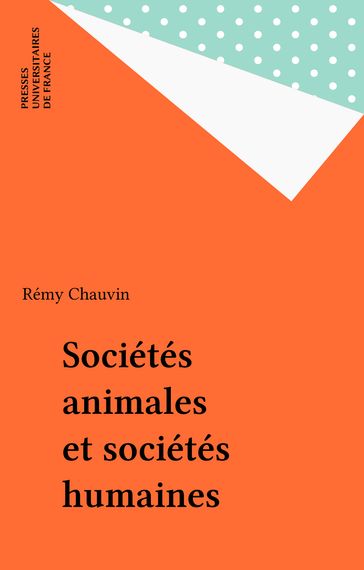 Sociétés animales et sociétés humaines - Rémy Chauvin