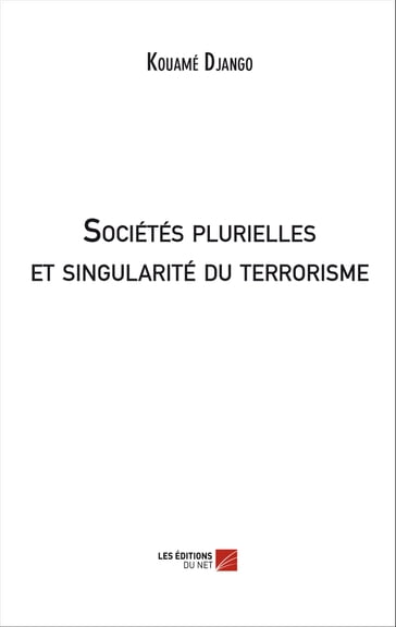 Sociétés plurielles et singularité du terrorisme - Kouamé Django